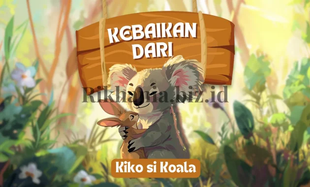 Cerita Animasi Anak Kebaikan Dari Kiko si Koala
